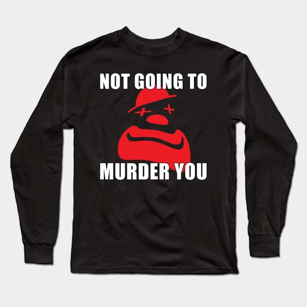 Not Going To Murder You Long Sleeve T-Shirt by Elvira Khan